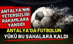 Antalya’nın yetersizliği rakamlara yansıdı! Antalya’da futbolun yükü bu sahalara kaldı