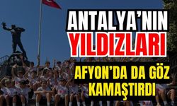 Antalya’nın yıldızları Afyon’da da göz kamaştırdı