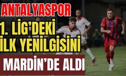 Antalyaspor 1. Lig’deki ilk yenilgisini Mardin’de aldı 0-2
