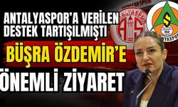 Antalyaspor’a verilen destek tartışılmıştı! Büşra Özdemir’e önemli ziyaret