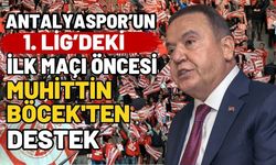 Antalyaspor’un 1. Lig’deki ilk maçı öncesi Muhittin Böcek’ten destek