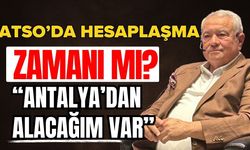 ATSO’da hesaplaşma zamanı mı? Davut Çetin; “Antalya’dan alacağım var”