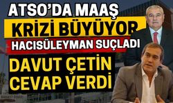 ATSO’da maaş krizi büyüyor! Hacısüleyman suçladı, Davut Çetin cevap verdi