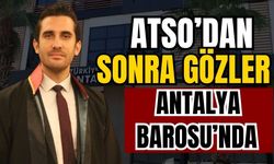 ATSO’dan sonra gözler Antalya Barosu’nun seçimlerinde