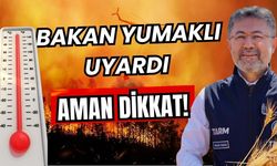Bakan İbrahim Yumaklı uyardı… Aman dikkat!