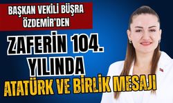 Başkan Vekili Büşra Özdemir’den zaferin 104. Yılında birlik mesajı
