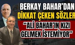 Berkay Bahar’dan dikkat çeken sözler: “Ali Bahar’ın kızı gelmek istemiyor”