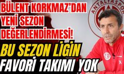 Bülent Korkmaz’dan yeni sezon değerlendirmesi... Bu sezon ligin favori takımı yok