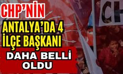CHP’nin Antalya’da 4 ilçe başkanı daha belli oldu