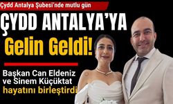 ÇYDD Antalya'ya gelin geldi! Başkan Can Eldeniz ve Sinem Küçüktat hayatını birleştirdi