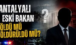 Antalyalı bakan öldü mü öldürüldü mü?