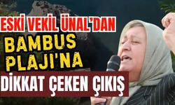 Eski vekil Nesrin Ünal’dan Bambus Plajı’na dikkat çeken çıkış
