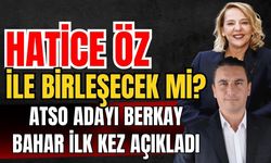 Hatice Öz ile birleşecek mi? ATSO Adayı Berkay Bahar ilk kez açıkladı