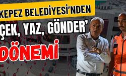 Kepez Belediyesi’nden ‘Çek, Yaz, Gönder’ dönemi