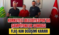 Korkuteli Belediyespor’da şampiyonluk sonrası flaş kan değişimi kararı