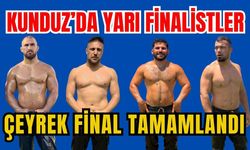 Kunduz’da işte yarı finalistler