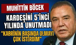 Muhittin Böcek kardeşini 5’inci yılında unutmadı