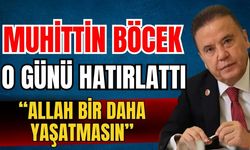 Muhittin Böcek o günü hatırlattı; “Allah bir daha yaşatmasın”