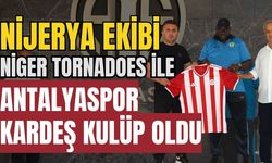 Nijerya ekibi Niger Tornadoes ile Antalyaspor kardeş kulüp oldu