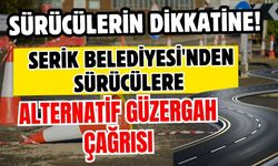 Sürücülerin dikkatine! Serik Belediyesi'nden sürücülere alternatif güzergah çağrısı
