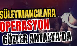 Süleymancılara operasyon… Gözler Antalya’da