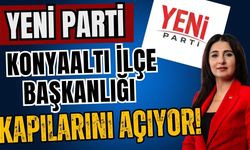 Yeni Parti Konyaaltı İlçe Başkanlığı kapılarını açıyor