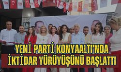 Yeni Parti Konyaaltı’nda iktidar yürüyüşünü başlattı