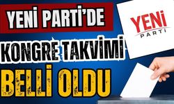 Yeni Parti’de kongre takvimi belli oldu!