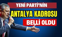 Yeni Parti’nin Antalya kadrosu belli oldu