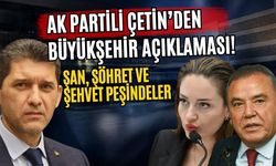 AK Partili Çetin’den Büyükşehir açıklaması! Şan, şöhret ve şehvet peşindeler