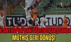 Alanyaspor’dan Göztepe karşısında müthiş geri dönüş! 2-2