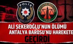Ali Şekeroğlu’nun ölümü Antalya Barosu’nu harekete geçirdi
