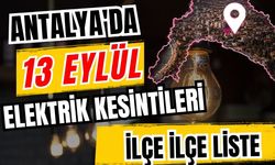 Antalya’da 13 Eylül 2026 elektrik kesintilerinin tam listesi