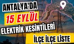 Antalya’da 15 Eylül 2026 elektrik kesintilerinin tam listesi