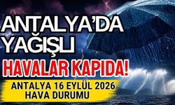 Antalya’da yağışlı havalar kapıda! Antalya 16 Eylül 2026 hava durumu