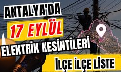 Antalya’da 17 Eylül 2026 elektrik kesintilerinin tam listesi