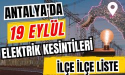 Antalya’da 19 Eylül 2026 elektrik kesintilerinin tam listesi