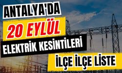 Antalya’da 20 Eylül 2026 elektrik kesintilerinin tam listesi