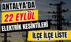 Antalya’da 22 Eylül 2026 elektrik kesintilerinin tam listesi