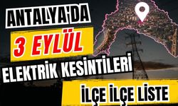 Antalya’da 3 Eylül 2026 elektrik kesintilerinin tam listesi