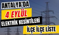 Antalya’da 4 Eylül 2026 elektrik kesintilerinin tam listesi