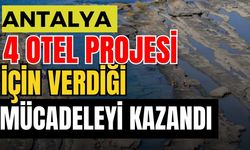 Antalya 4 otel projesi için verdiği mücadeleyi kazandı