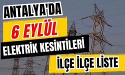 Antalya’da 6 Eylül 2026 elektrik kesintilerinin tam listesi