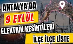 Antalya’da 9 Eylül 2026 elektrik kesintilerinin tam listesi