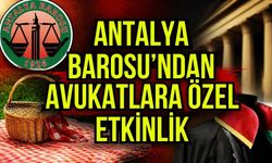 Antalya Barosu’ndan avukatlara özel etkinlik