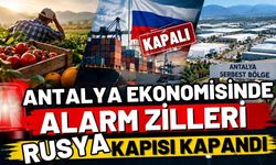 Antalya ekonomisinde alarm zilleri! Rusya kapısı kapandı, ikinci serbest bölge gündemde