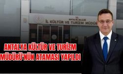Antalya Kültür ve Turizm Müdürü'nün ataması yapıldı