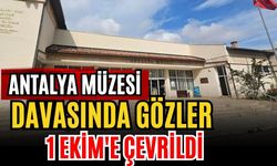 Antalya Müzesi davasında gözler 1 Ekim'e çevrildi