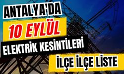 Antalya’da 10 Eylül 2026 elektrik kesintilerinin tam listesi