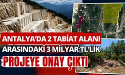 Antalya’da 2 tabiat alanı arasındaki 3 milyar TL’lik projeye onay çıktı